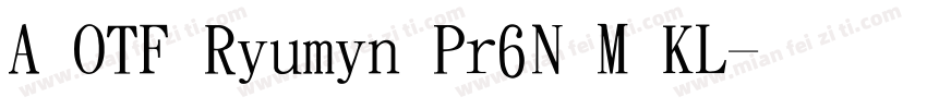 A OTF Ryumin Pr6N M KL字体转换